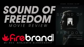 SOUND OF FREEDOM Review (Fire Brand Podcast)