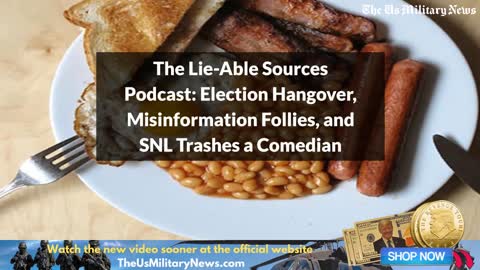 The Lie-Able Sources Podcast: Election Hangover, Misinformation Follies, and SNL Trashes a Comedian