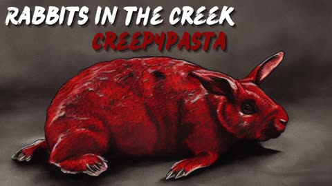 "Rabbits in the Creek" Creepypasta