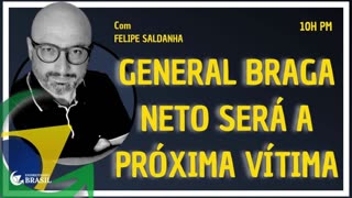 GENERAL BRAGA NETO SERÁ A PRÓXIMA VÍTIMA_HD by Saldanha - Endireitando Brasil