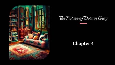 The Picture of Dorian Gray - Chapter 4