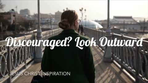 Discouraged? Look Outward (President Eyring) - Jesus Christ Inspiration