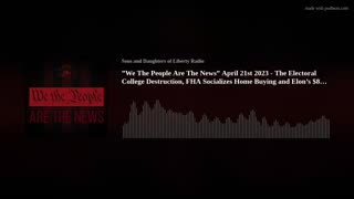 "We The People Are The News" - April 21st 2023