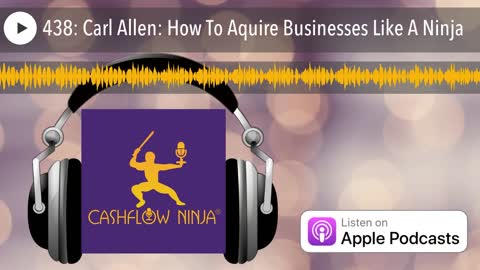 Carl Allen Shares How To Aquire Businesses Like A Ninja