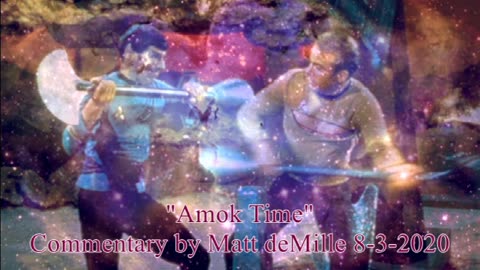 Matt deMille Star Trek Commentary: Amok Time