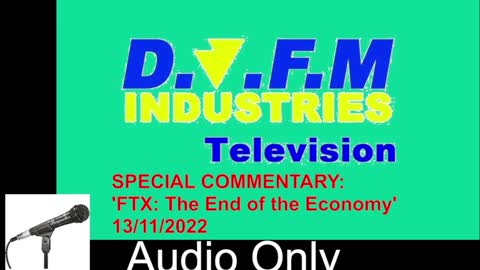 DJFMITV SPECIAL COMMENTARY: 'FTX - The End of the Economy' 13/11/2022