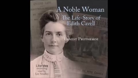 A Noble Woman The Life Story of Edith Cavell by Earnest Protheroe - FULL AUDIOBOOK