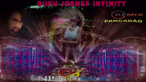 GURU JOSHEF INFINITY DJ NILDO MIX PANCADÃO REMIX