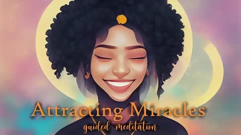 Attracting Miracles Guided Meditation