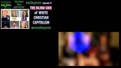 Talking Truth Ep 27- The Blind Side of White Christian Capitalism