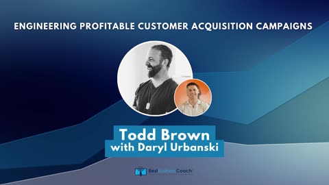 Engineering Profitable Customer Acquisition Campaigns with Todd Brown