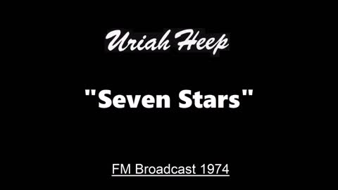 Uriah Heep - Seven Stars (Live in San Diego, California 1974) FM Broadcast