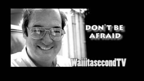 BILL COOPERS MESSAGE TO "YOU!" DON'T BE AFRAID!