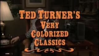 In Living Color🎨TED TURNER'S VERY COLORIZED CLASSICS😎