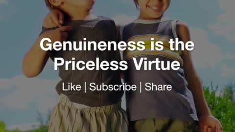 Genuineness Is The Priceless Virtue