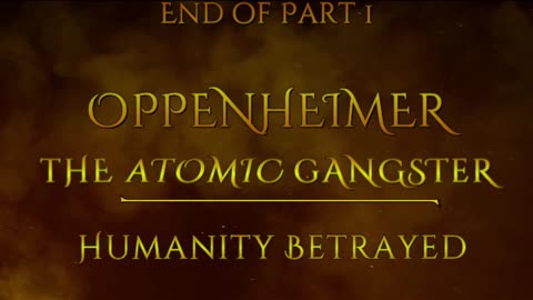 OPPENHEIMER: THE ATOMIC GANGSTER - Humanity Betrayed