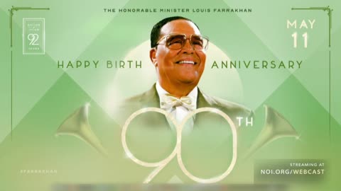 Happy Birthday Minister Farrakhan! The Minister's 90th Birth Anniversary Celebration LIVE 5-11-23!