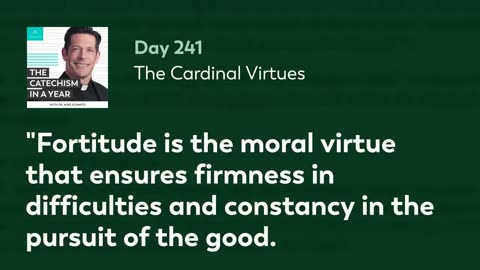 Day 241: The Cardinal Virtues — The Catechism in a Year (with Fr. Mike Schmitz)