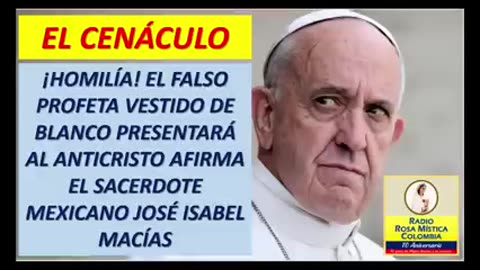 EL CENÁCULO - EL FALSO PROFETA VESTIDO DE BLANCO PRESENTARÁ AL ANTICRISTO AFIRMA EL PADRE CHAVELO.