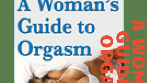 A Woman’s Guide to Orgasm