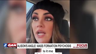 IN FOCUS: Alison's Angle: The Real Mass Formation Psychosis l - OAN