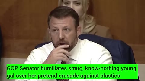 GOP Senator DESTROYS Smug, Know-Nothing Girl Over Use Of Plastics