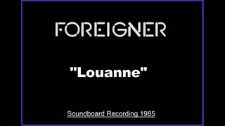 Foreigner - Louanne (Live in Saratoga Springs, New York 1985) Soundboard