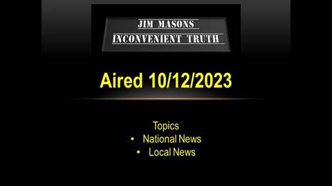 Jim Mason's Inconvenient Truth 10/12/2023