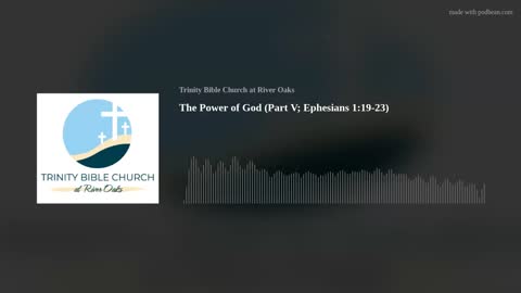The Power of God (Part V) | Ephesians 1:19–23