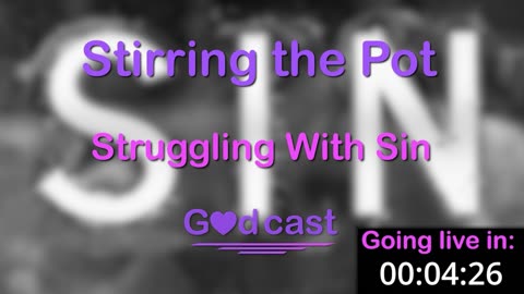 Stirring the Pot - Eps 25 - Struggling With Sin