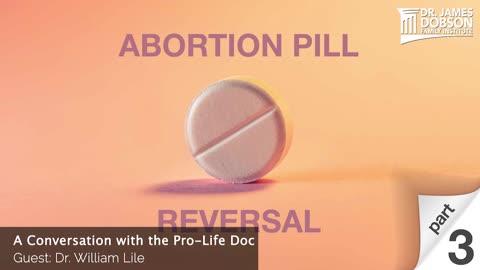 A Conversation with the Pro-Life Doc - Part 3 with Guest Dr. William Lile