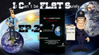 Surely the Earth 🌎 Can't be Flat EP.2