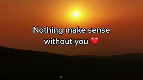 Nothing make sense without you ❤️