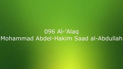 096 Al-'Alaq - Mohammad Abdel-Hakim Saad al-Abdullah