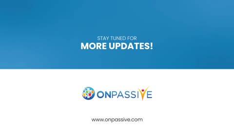 #ONPASSIVE NEW UPDATE