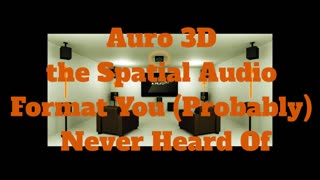 Auro 3D the Spatial Audio Format You (Probably) Never Heard Of