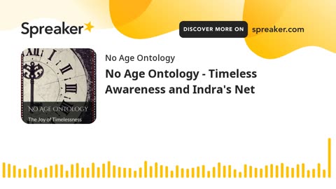 No Age Ontology - Timeless Awareness and Indra's Net