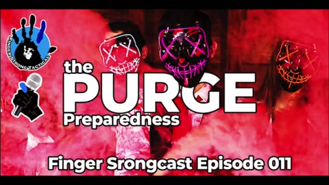 The Purge Preparedness: Finger Strongcast 011