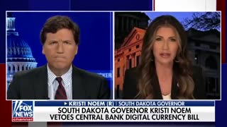 TUCKER CARLSON: SD GOVERNOR KRISTI NOEM EXPLAINS WHY SHE VETOED A CENTRAL BANK DIGITAL CURRENCY BILL
