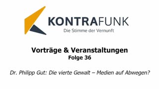 Kontrafunk Vortrag Folge 36: Dr. Philipp Gut: Die vierte Gewalt – Medien auf Abwegen?