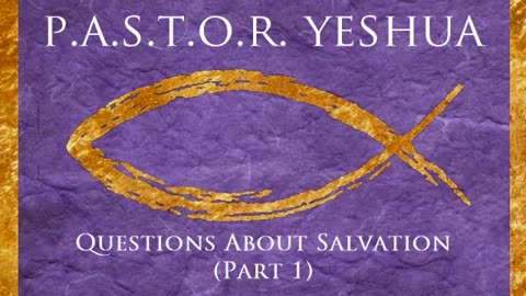 Questions About Salvation (Part 1)