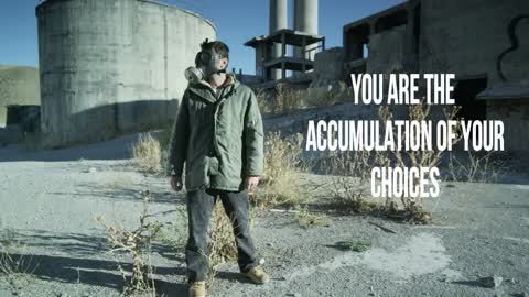 You are the accumulation of your choices