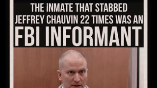 🚨The inmate that stabbed Jeffrey Chauvin 22 times was an FBI INFORMANT.