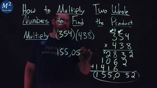 How to Multiply Two Whole Numbers to Find the Product | (354)(438) | Part 5 of 6 | Minute Math