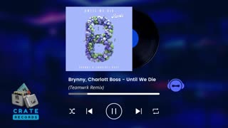 Brynny, Charlott Boss - Until We Die (Teamwrk Remix) | Crate Records