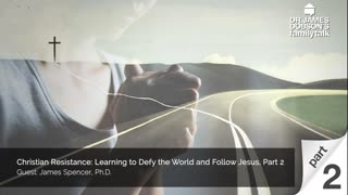 Christian Resistance: Learning to Defy the World and Follow Jesus - Part 2 with Guest James Spencer