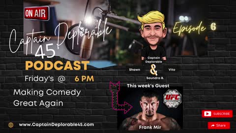 Sure to be a Heavy Hitter! With Frank Mir on the Captain Deplorable 45 Podcast E6