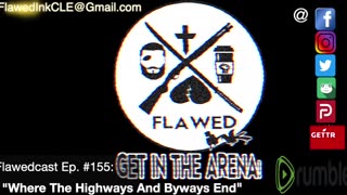 Flawedcast Ep. #155: "Where The Highways And Byways End"