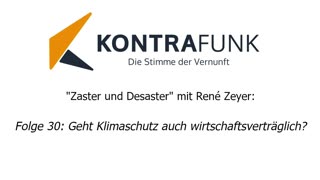 Zaster und Desaster mit René Zeyer - Folge 30: Geht Klimaschutz auch wirtschaftsverträglich?