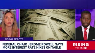 BREAKING: Fed KNEECAPS Working Americans, Powell Suggests MORE Interest Rates Hikes To Come: Rising